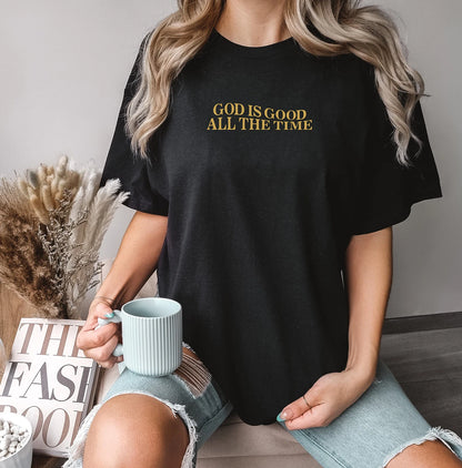 "God is Good All The Time" T-Shirt